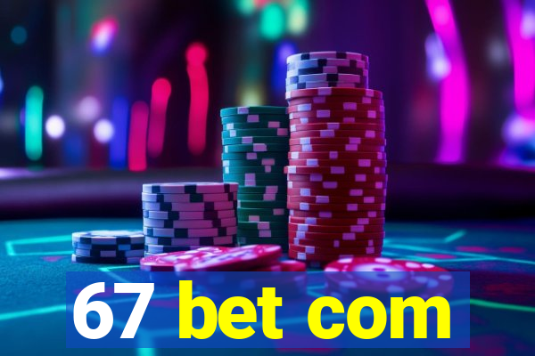 67 bet com